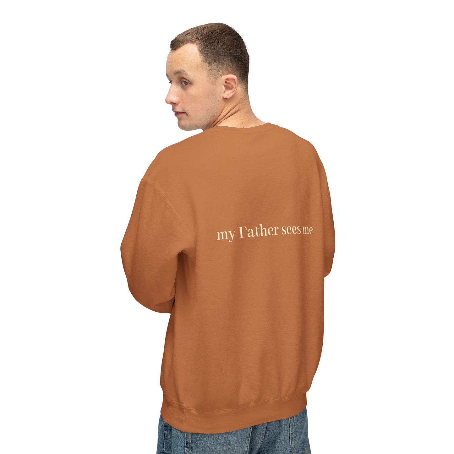 Seen, My Father Sees Me Sweatshirt