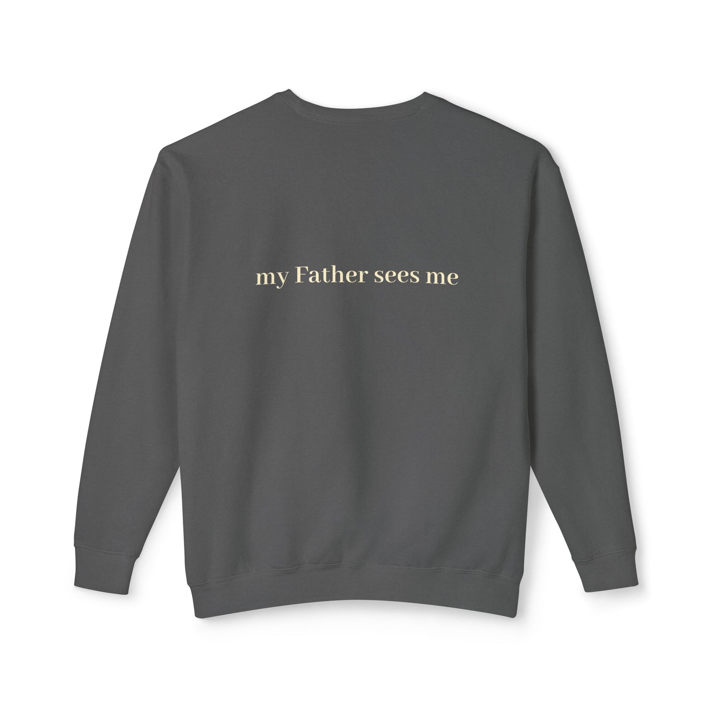 Seen, My Father Sees Me Sweatshirt