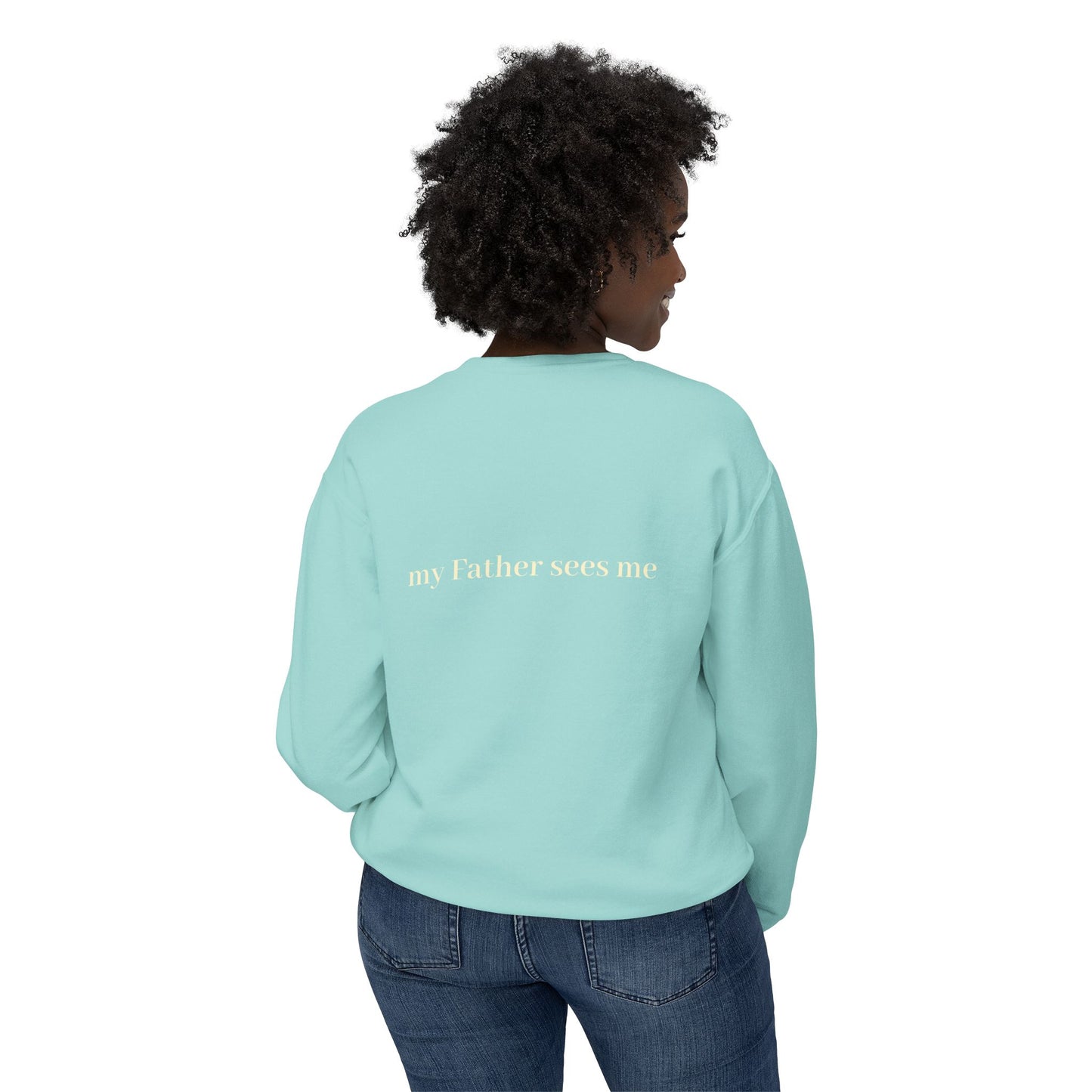 Seen, My Father Sees Me Sweatshirt