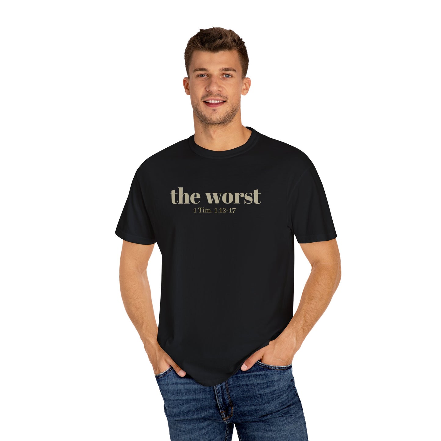 The Worst T-shirt - Unisex Garment-Dyed 1 Tim 1 12-17, Soft Tee, Inspirational Shirt, Christian Apparel, Comfortable Tee