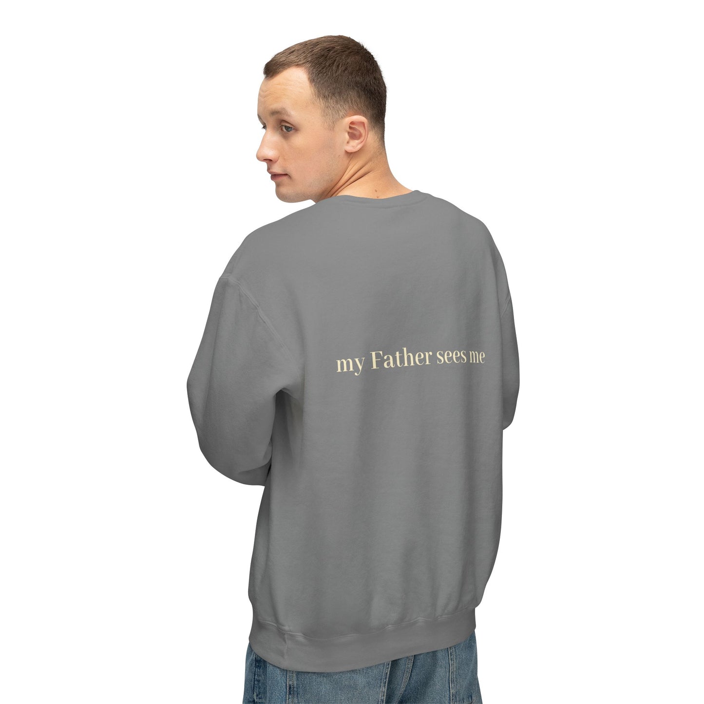 Seen, My Father Sees Me Sweatshirt