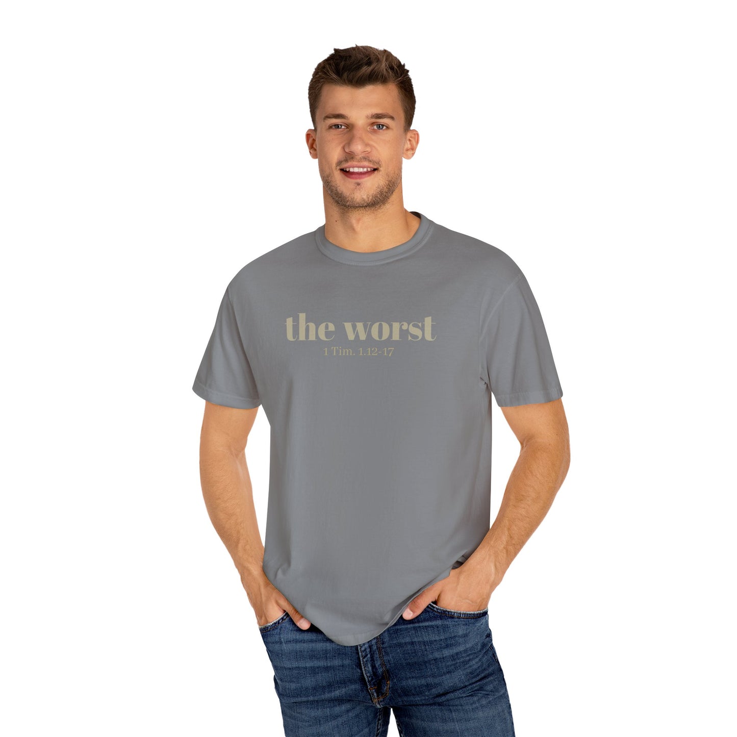 The Worst T-shirt - Unisex Garment-Dyed 1 Tim 1 12-17, Soft Tee, Inspirational Shirt, Christian Apparel, Comfortable Tee