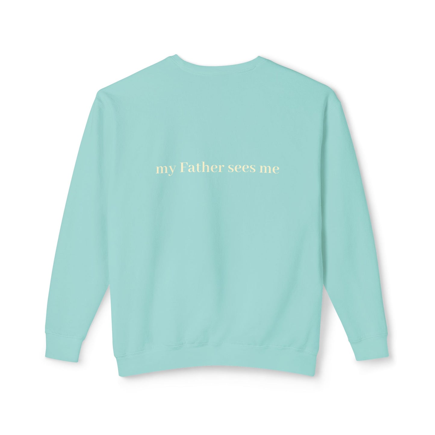 Seen, My Father Sees Me Sweatshirt