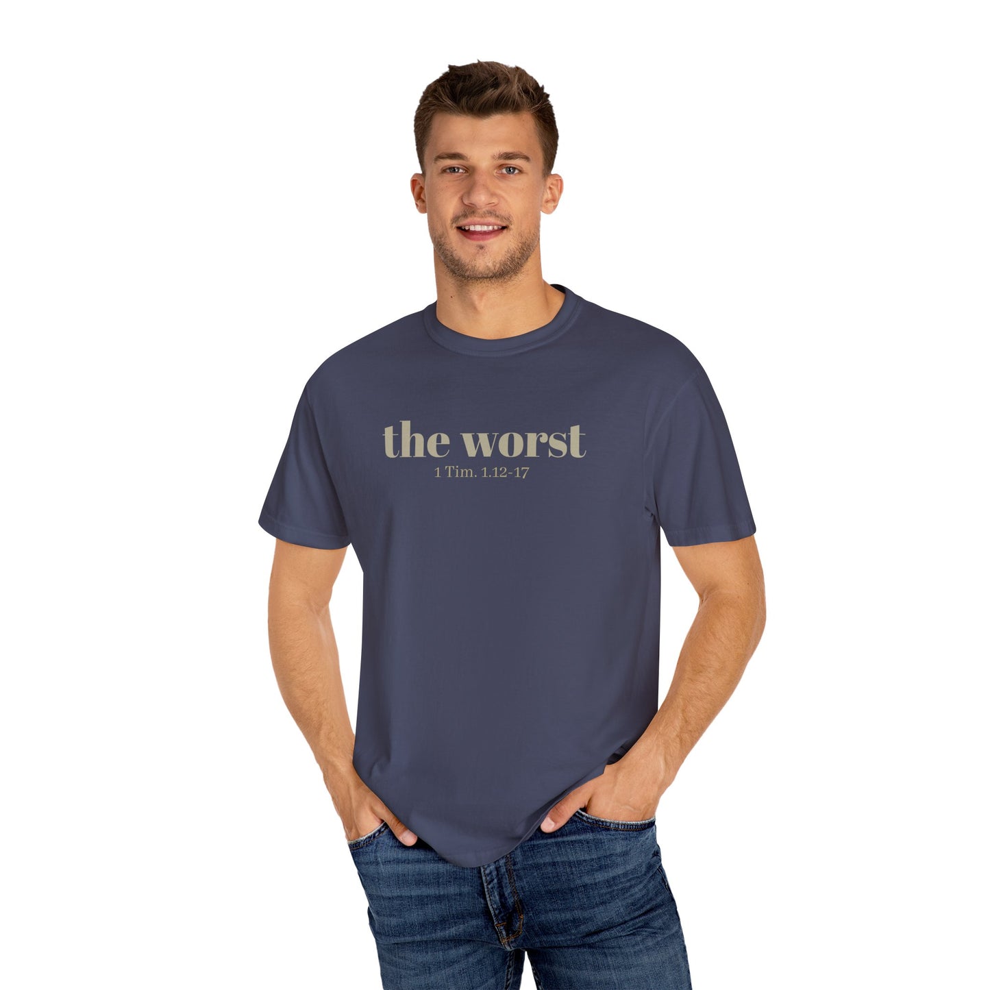 The Worst T-shirt - Unisex Garment-Dyed 1 Tim 1 12-17, Soft Tee, Inspirational Shirt, Christian Apparel, Comfortable Tee