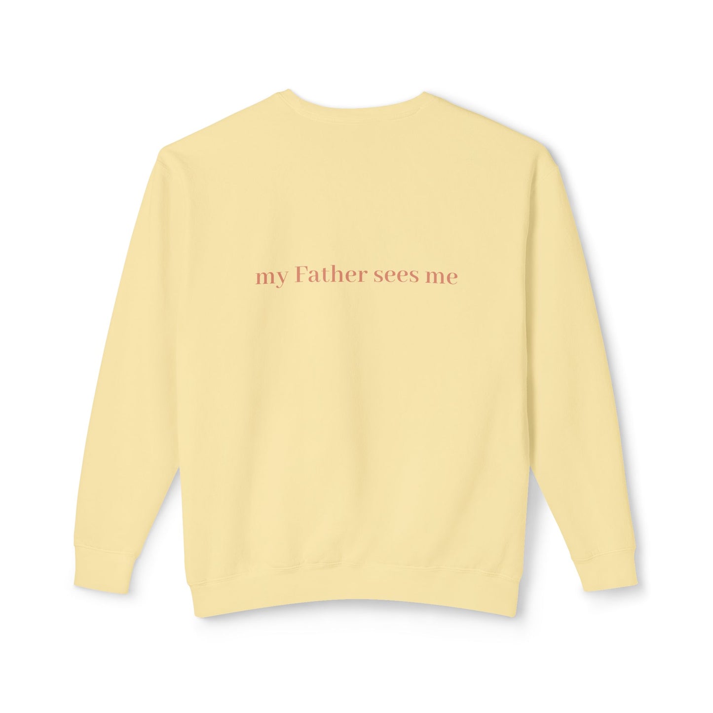 Seen, My Father Sees Me Sweatshirt