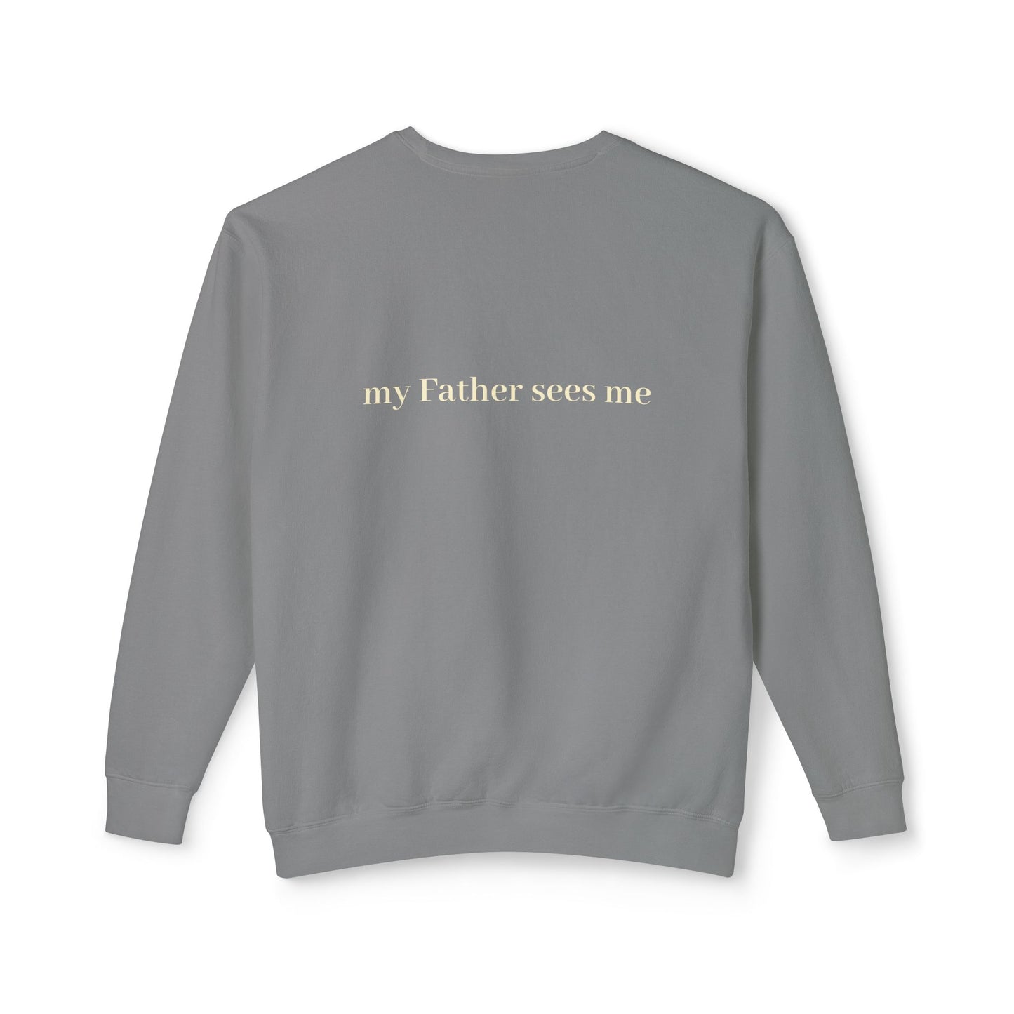 Seen, My Father Sees Me Sweatshirt