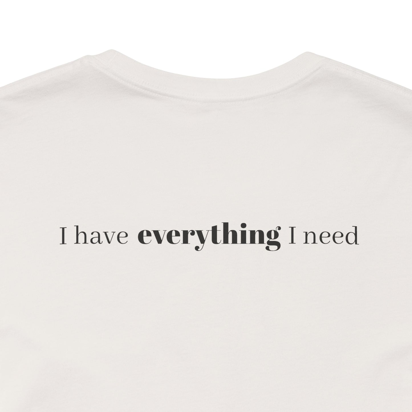 Minimalist Inspirational Tee - I Shall Not Want, I Have Everything I Need, Psalm 23:1 Motivational Shirt, Self-Love Gift, Everyday Style