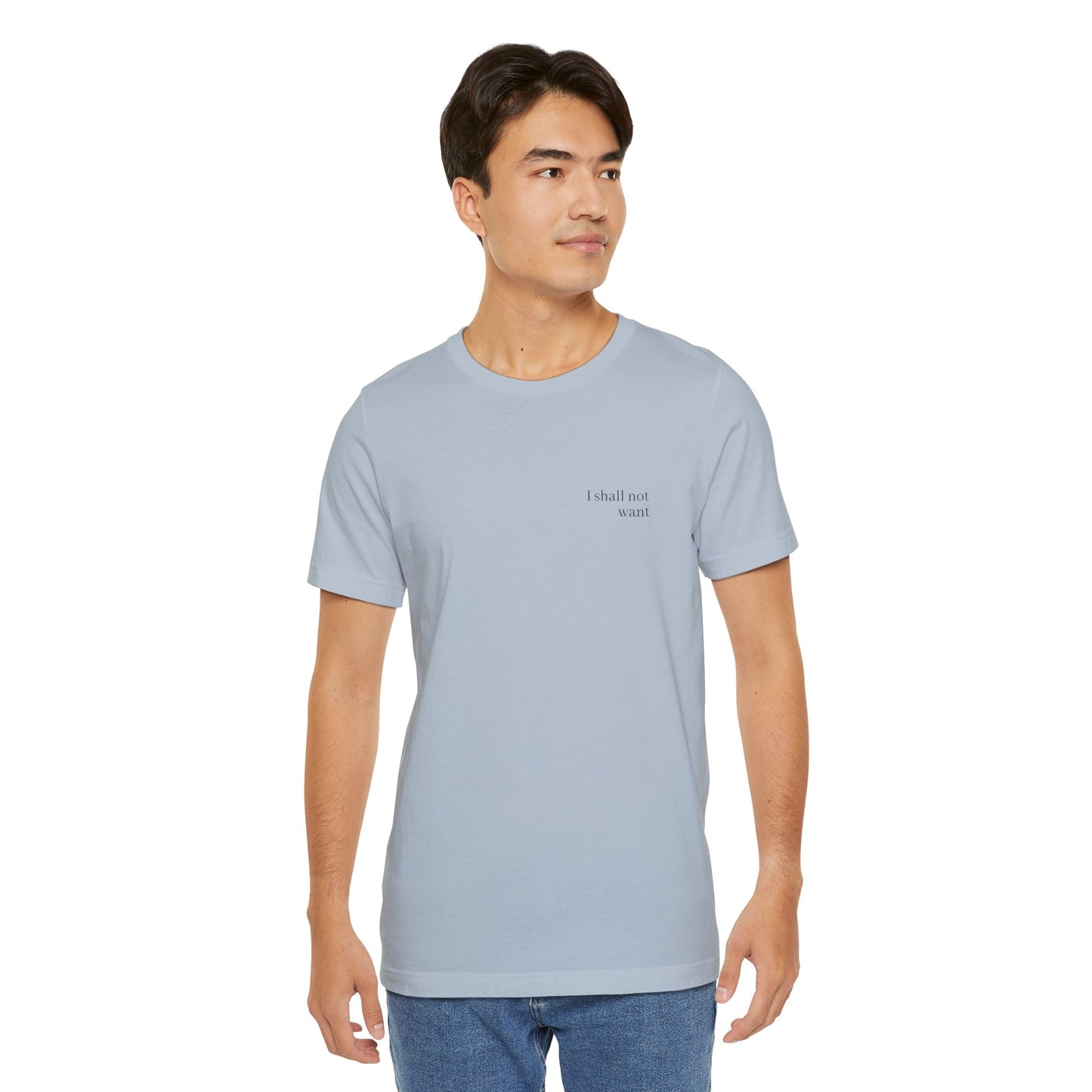 Minimalist Inspirational Tee - I Shall Not Want, I Have Everything I Need, Psalm 23:1 Motivational Shirt, Self-Love Gift, Everyday Style