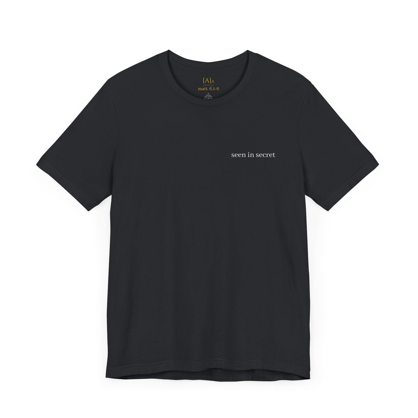 Seen in Secret Tee - My Father Sees, Matthew 6 Motivational Shirt, Self-Love Gift, Everyday Style