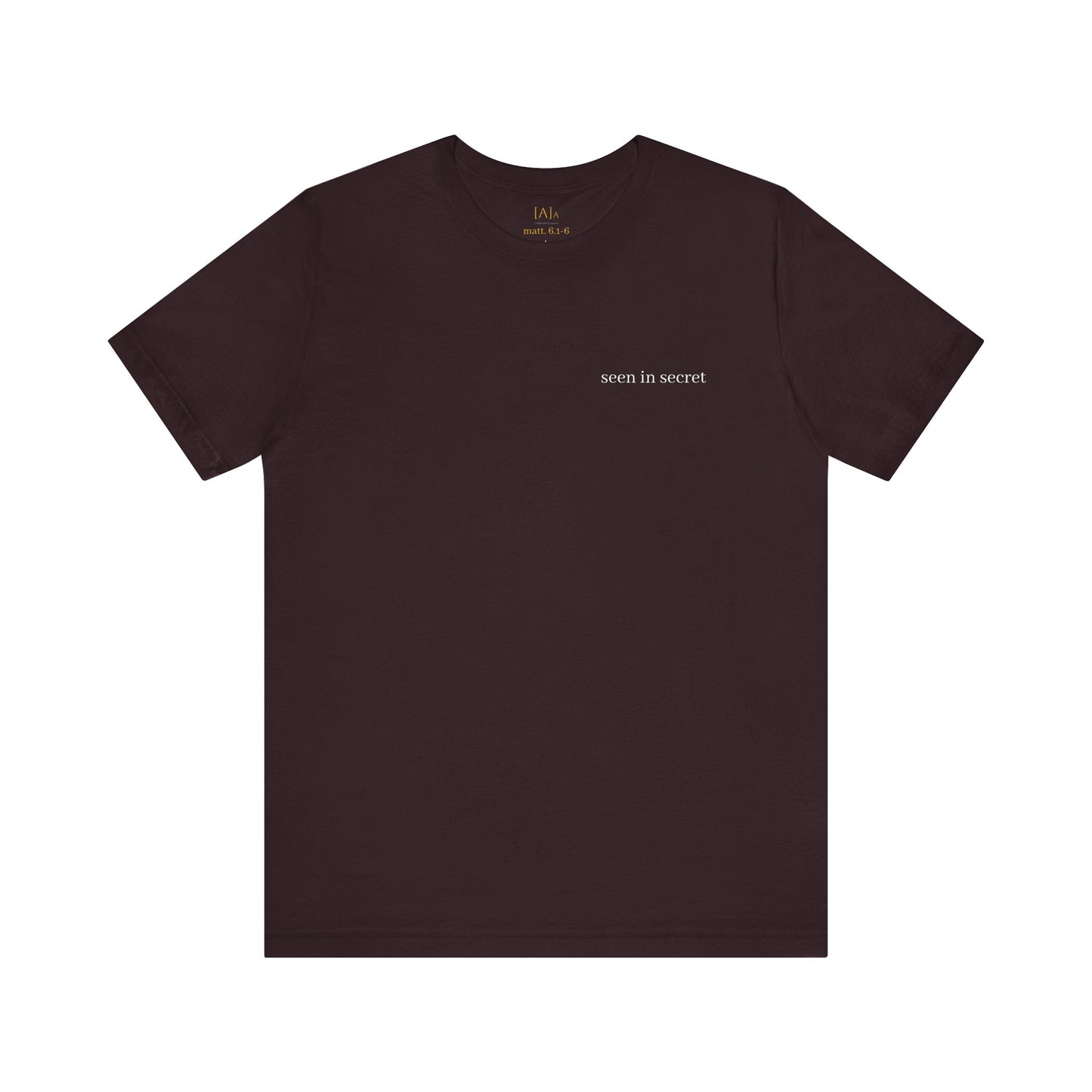 Seen in Secret Tee - My Father Sees, Matthew 6 Motivational Shirt, Self-Love Gift, Everyday Style
