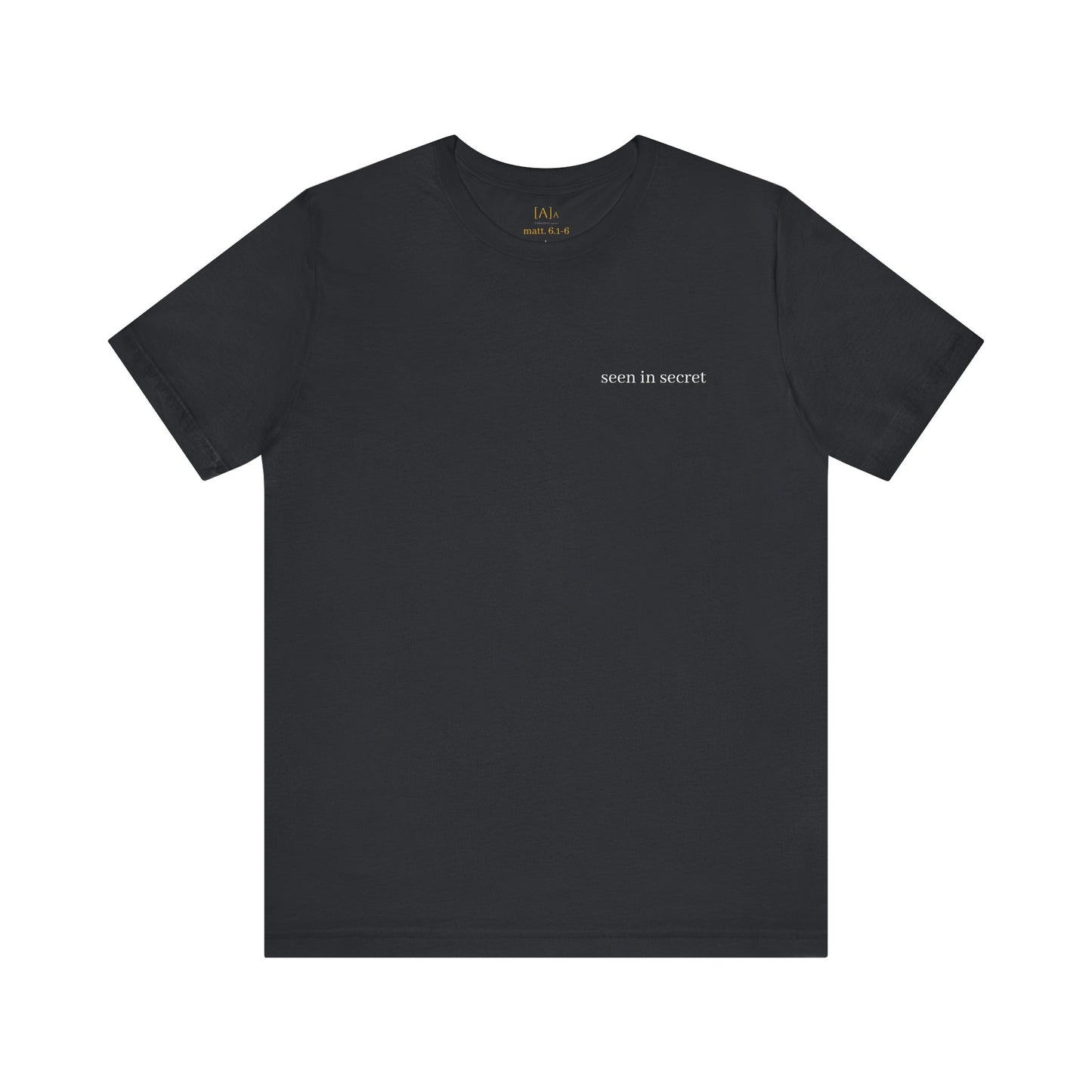 Seen in Secret Tee - My Father Sees, Matthew 6 Motivational Shirt, Self-Love Gift, Everyday Style