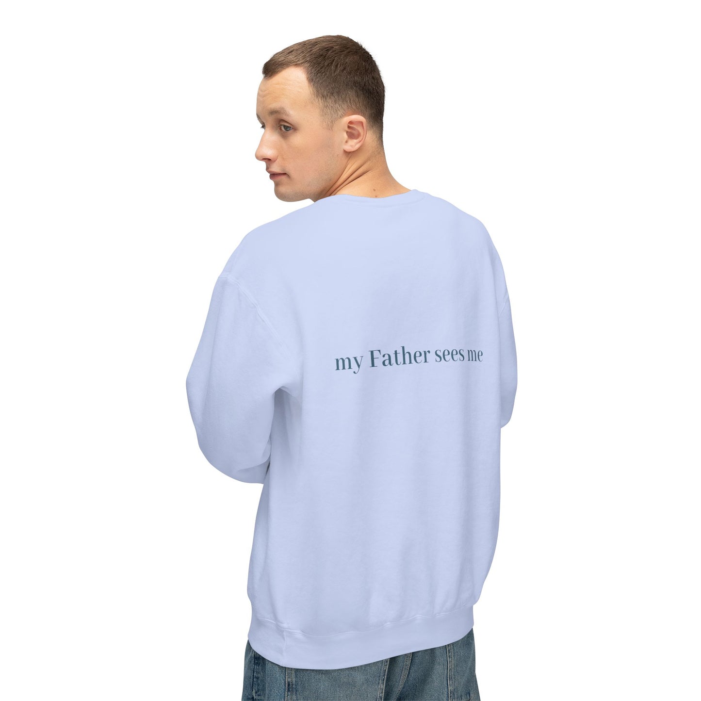 Seen, My Father Sees Me Sweatshirt