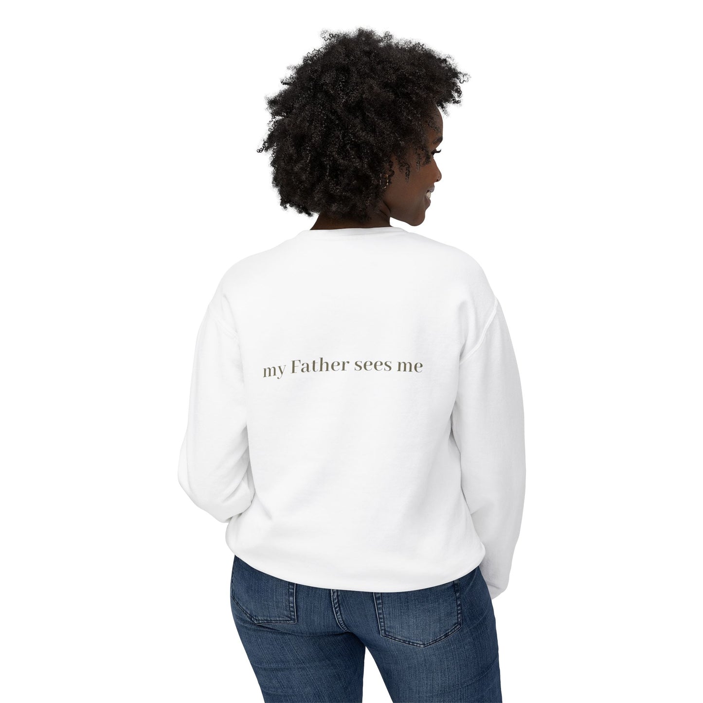 Seen, My Father Sees Me Sweatshirt