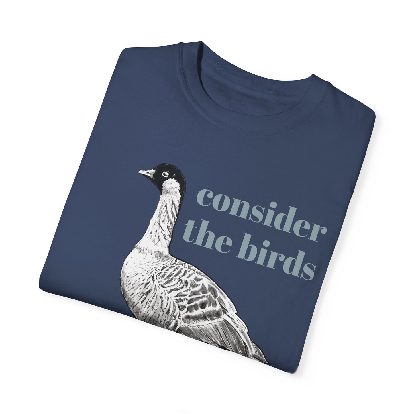 Consider the Birds T-shirt - Nene Hawaiian Goose Bird Sermon on the Mount Matthew 6 Unisex