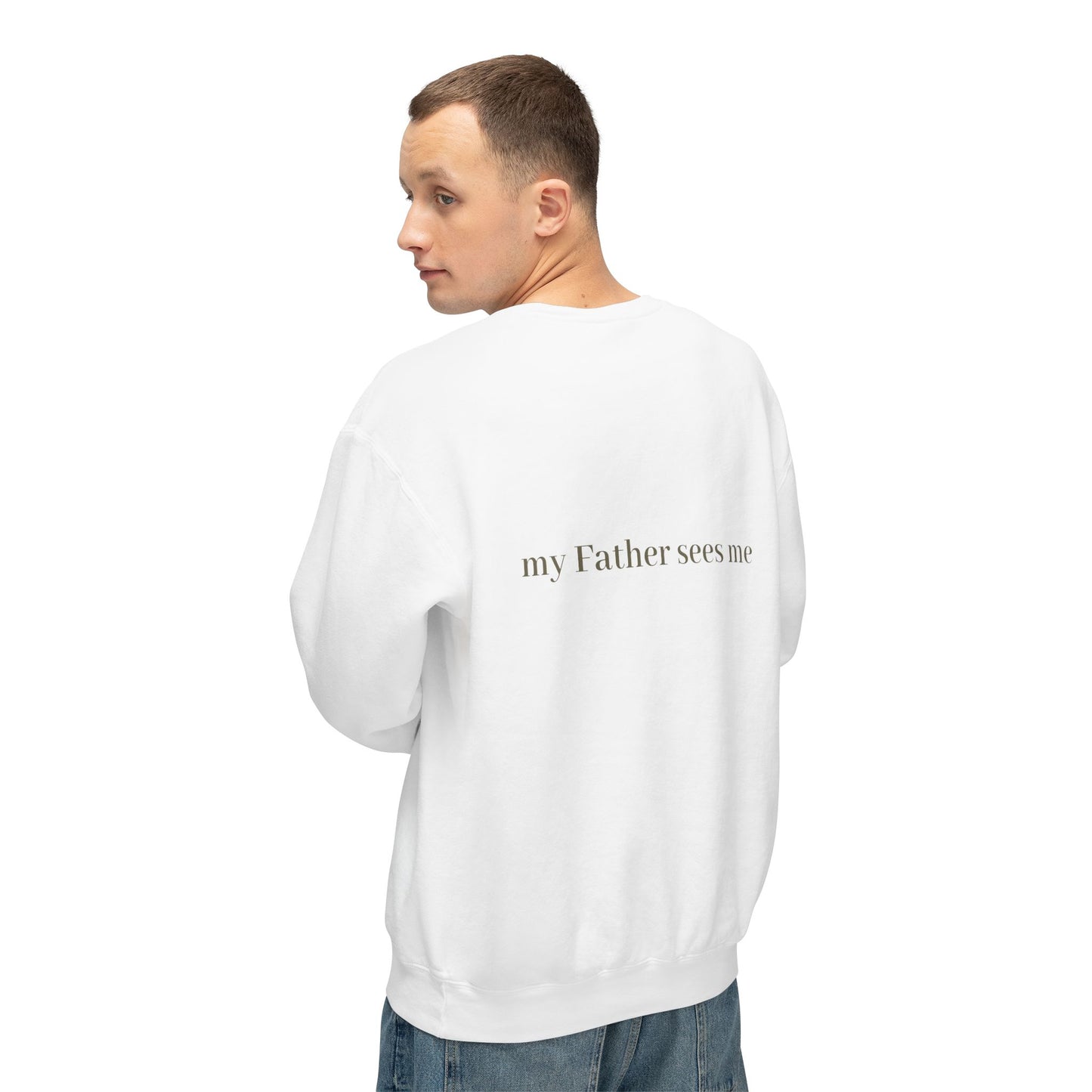 Seen, My Father Sees Me Sweatshirt