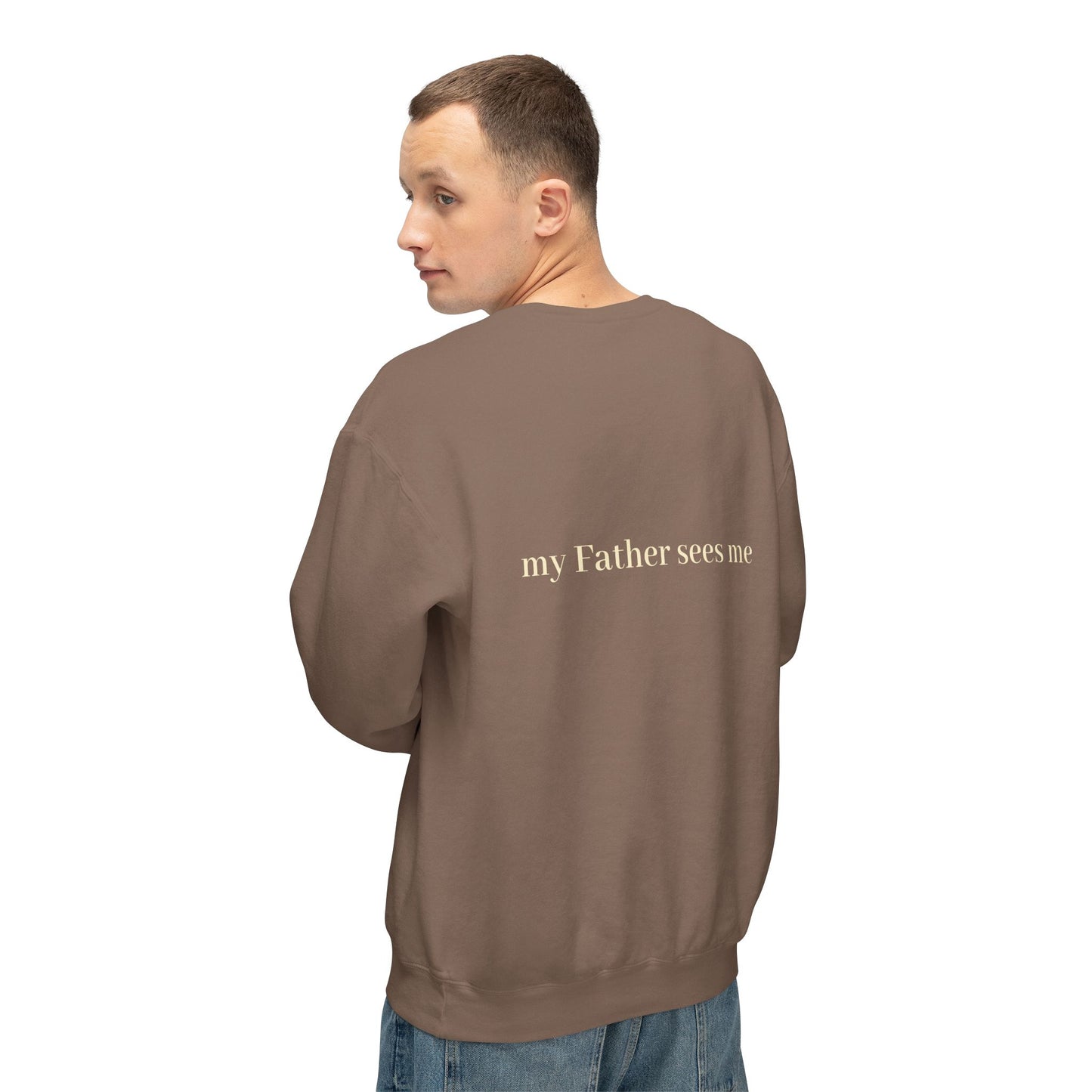 Seen, My Father Sees Me Sweatshirt