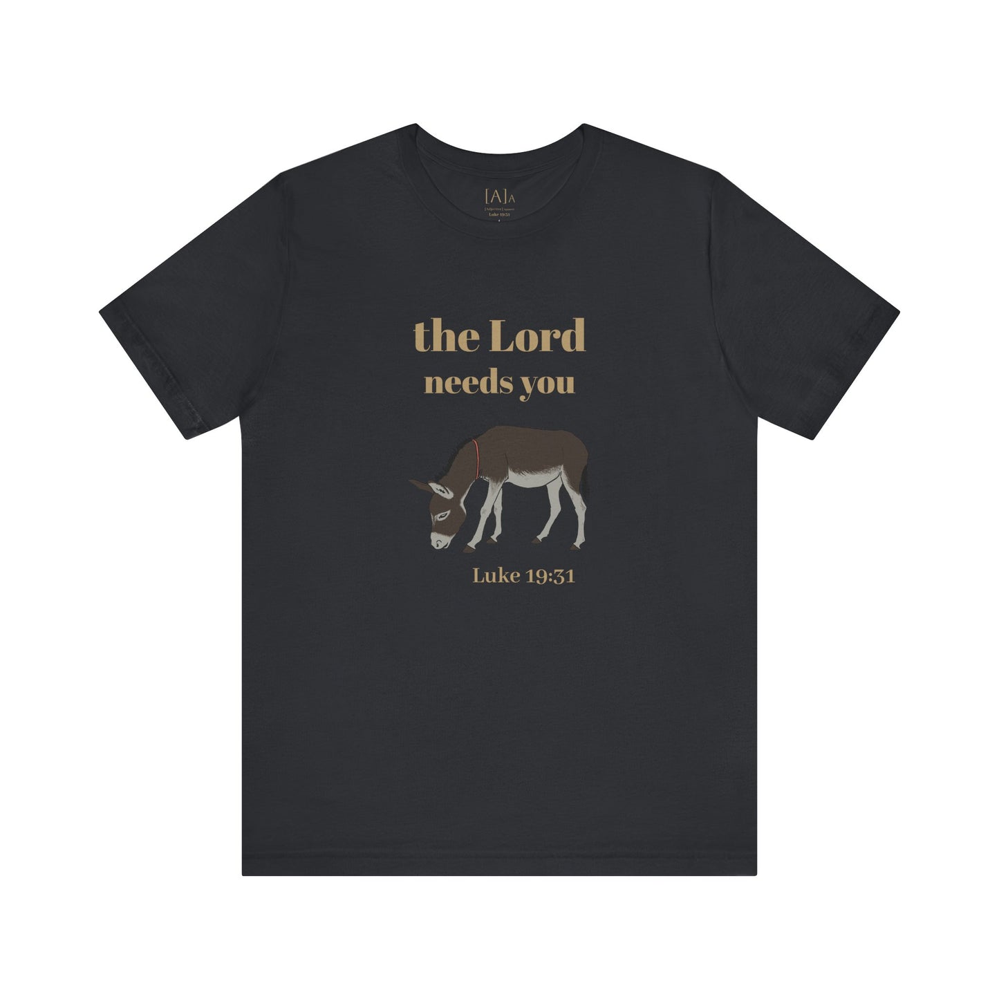 Donkey, The Lord Needs You Tee