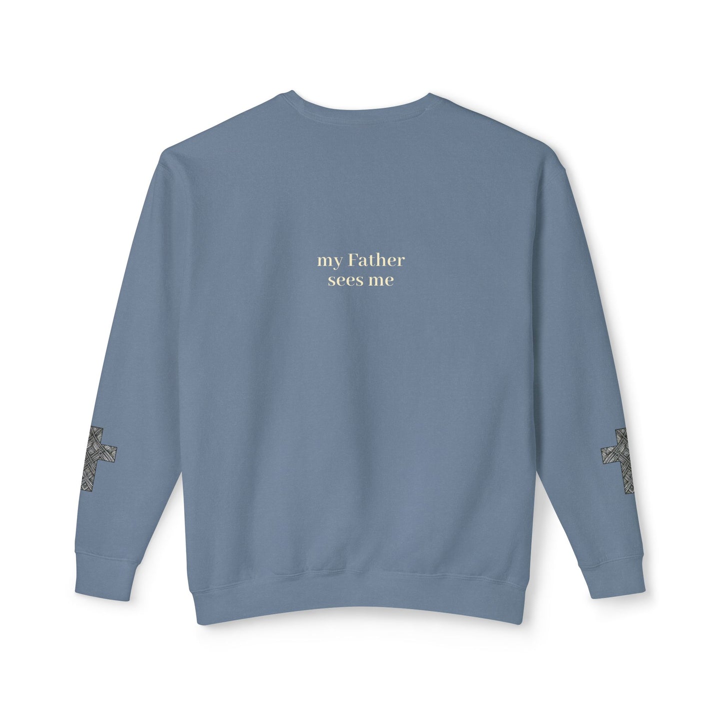 Seen, My Father Sees Me Sweatshirt
