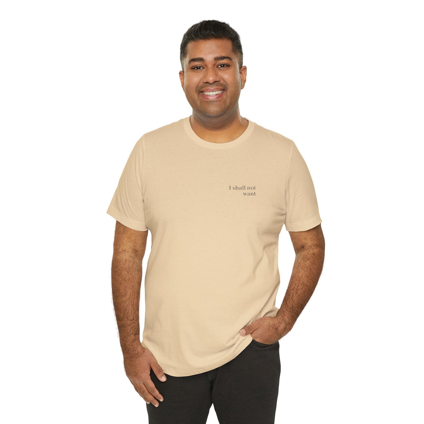 Minimalist Inspirational Tee - I Shall Not Want, I Have Everything I Need, Psalm 23:1 Motivational Shirt, Self-Love Gift, Everyday Style