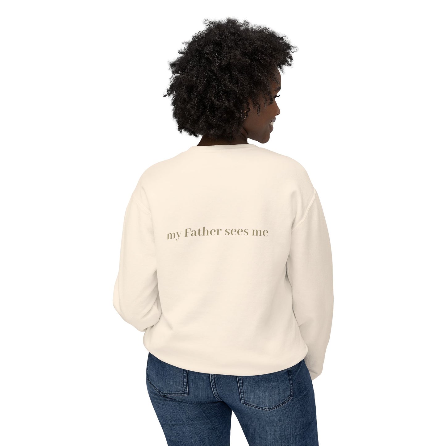 Seen, My Father Sees Me Sweatshirt