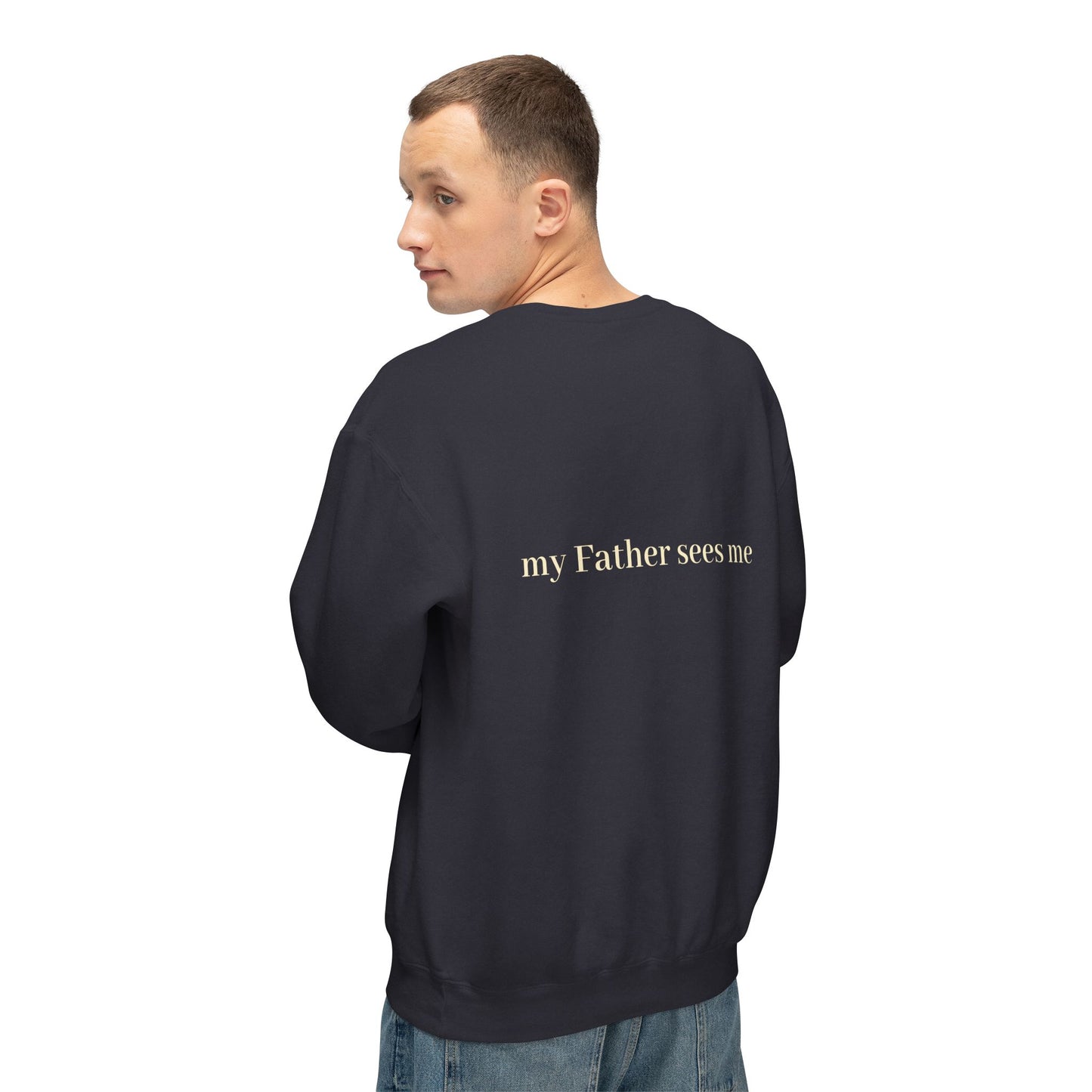 Seen, My Father Sees Me Sweatshirt