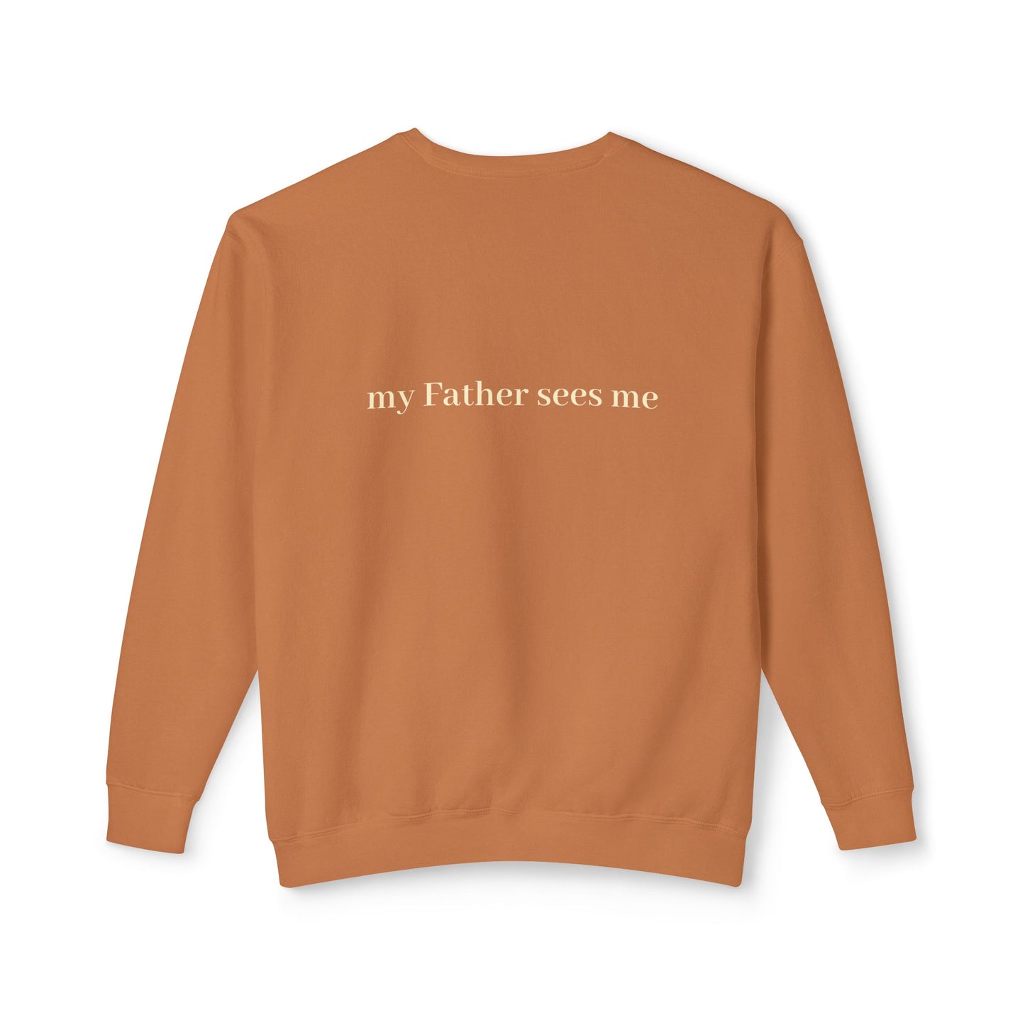 Seen, My Father Sees Me Sweatshirt