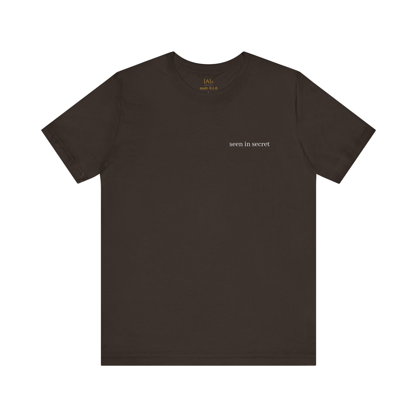 Seen in Secret Tee - My Father Sees, Matthew 6 Motivational Shirt, Self-Love Gift, Everyday Style