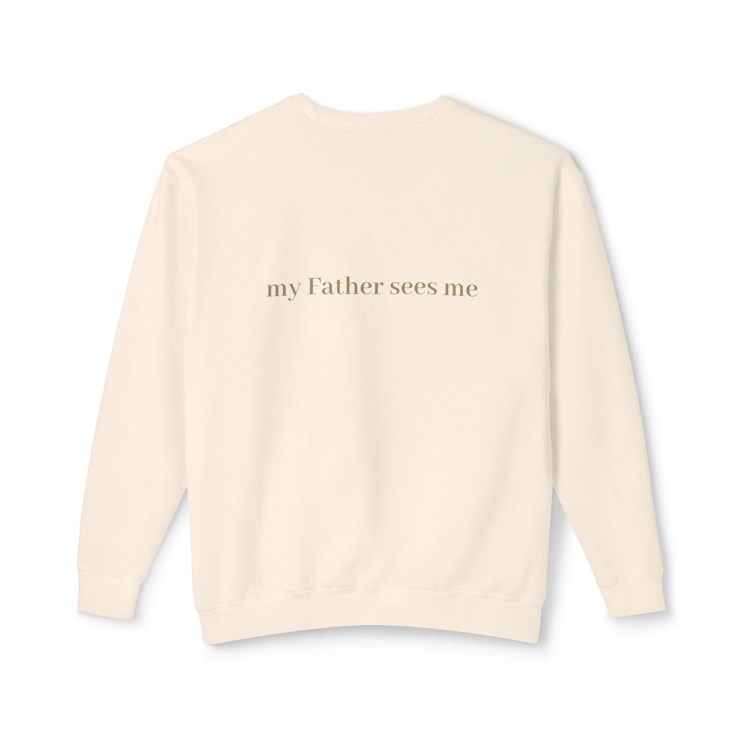 Seen, My Father Sees Me Sweatshirt