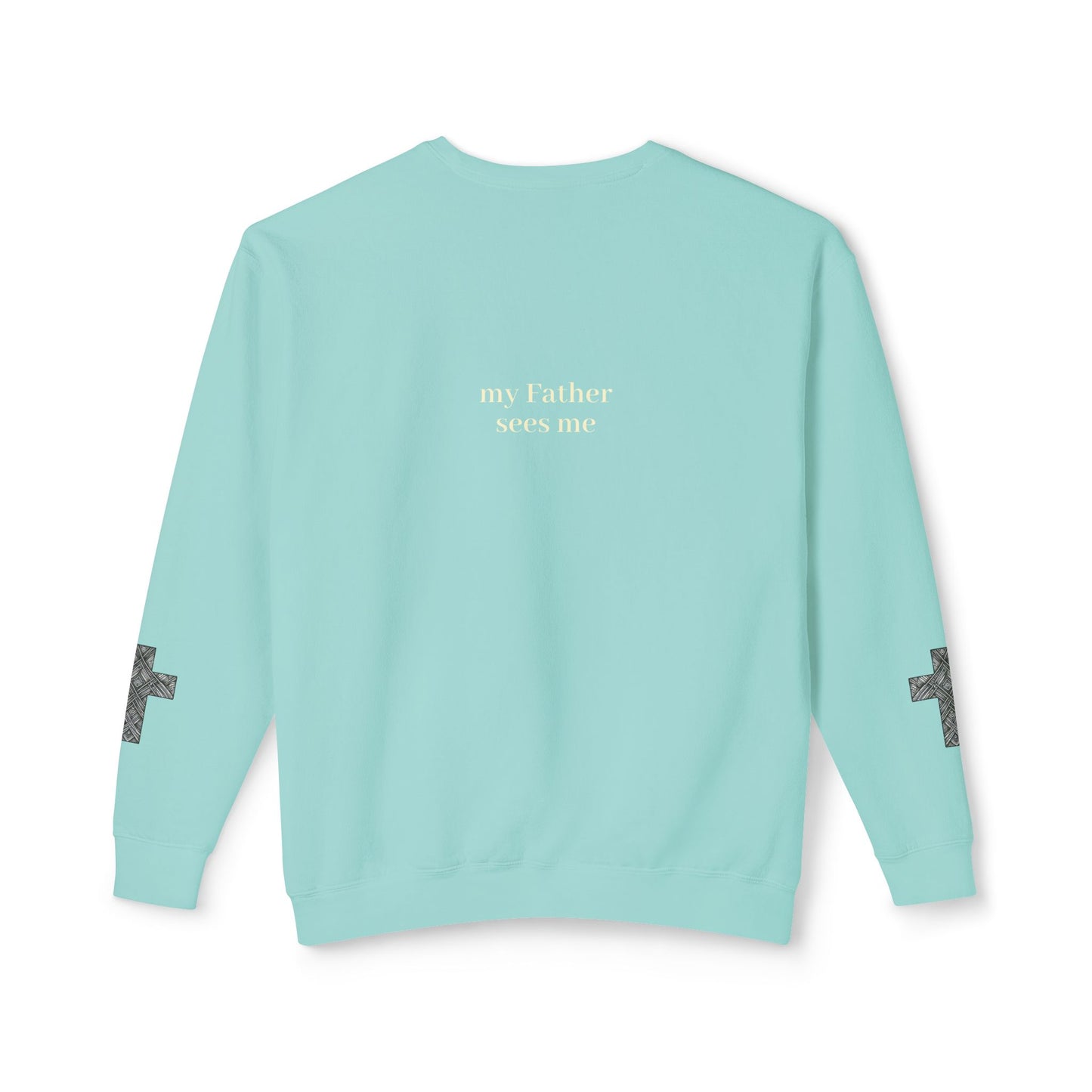 Seen, My Father Sees Me Sweatshirt