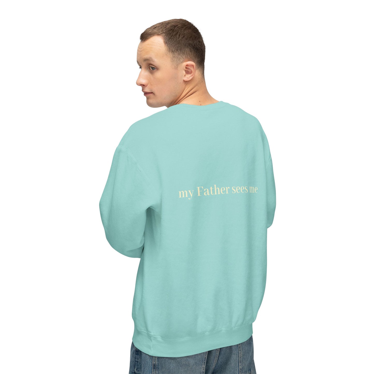 Seen, My Father Sees Me Sweatshirt