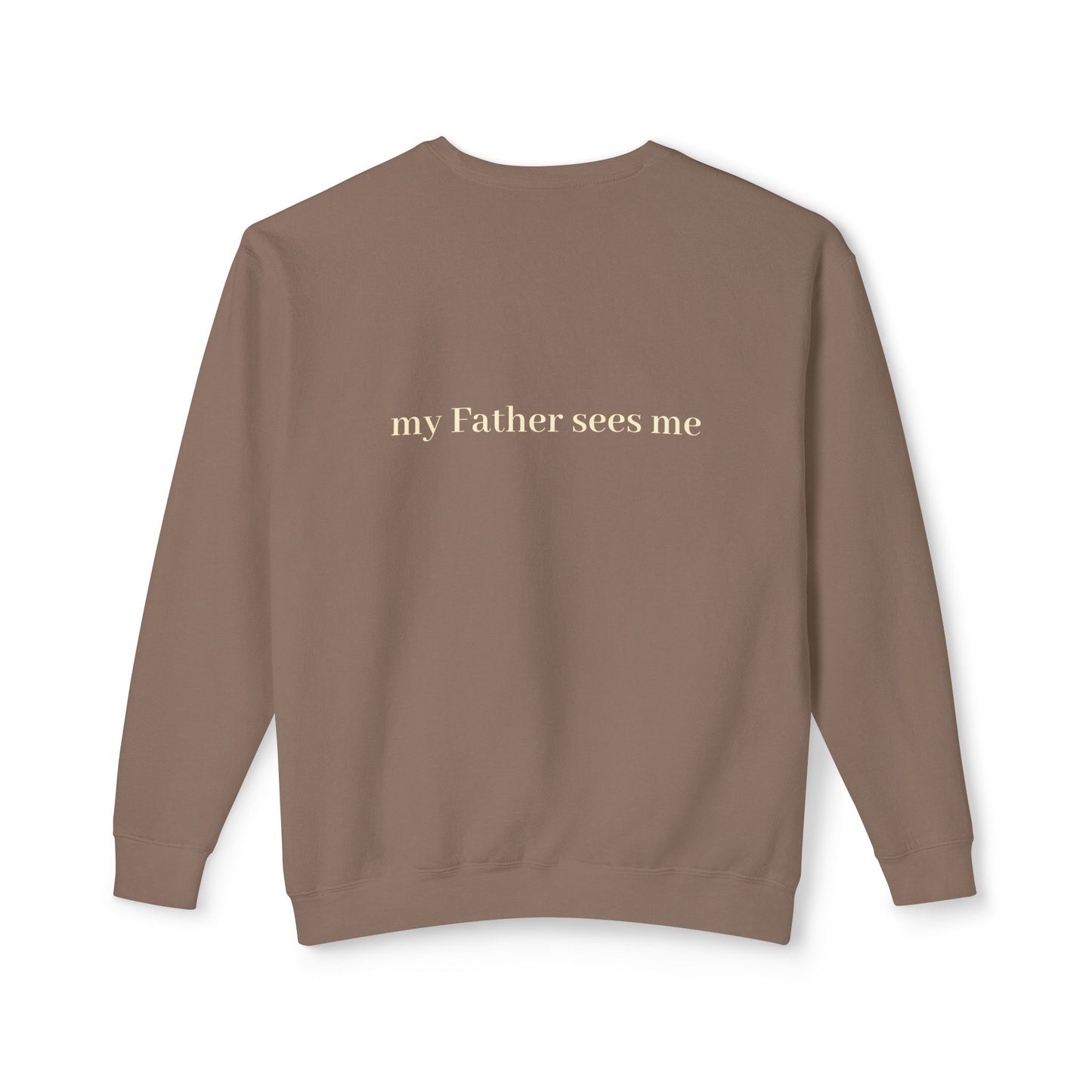 Seen, My Father Sees Me Sweatshirt