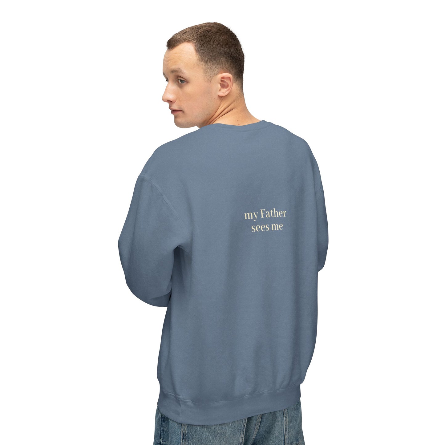 Seen, My Father Sees Me Sweatshirt