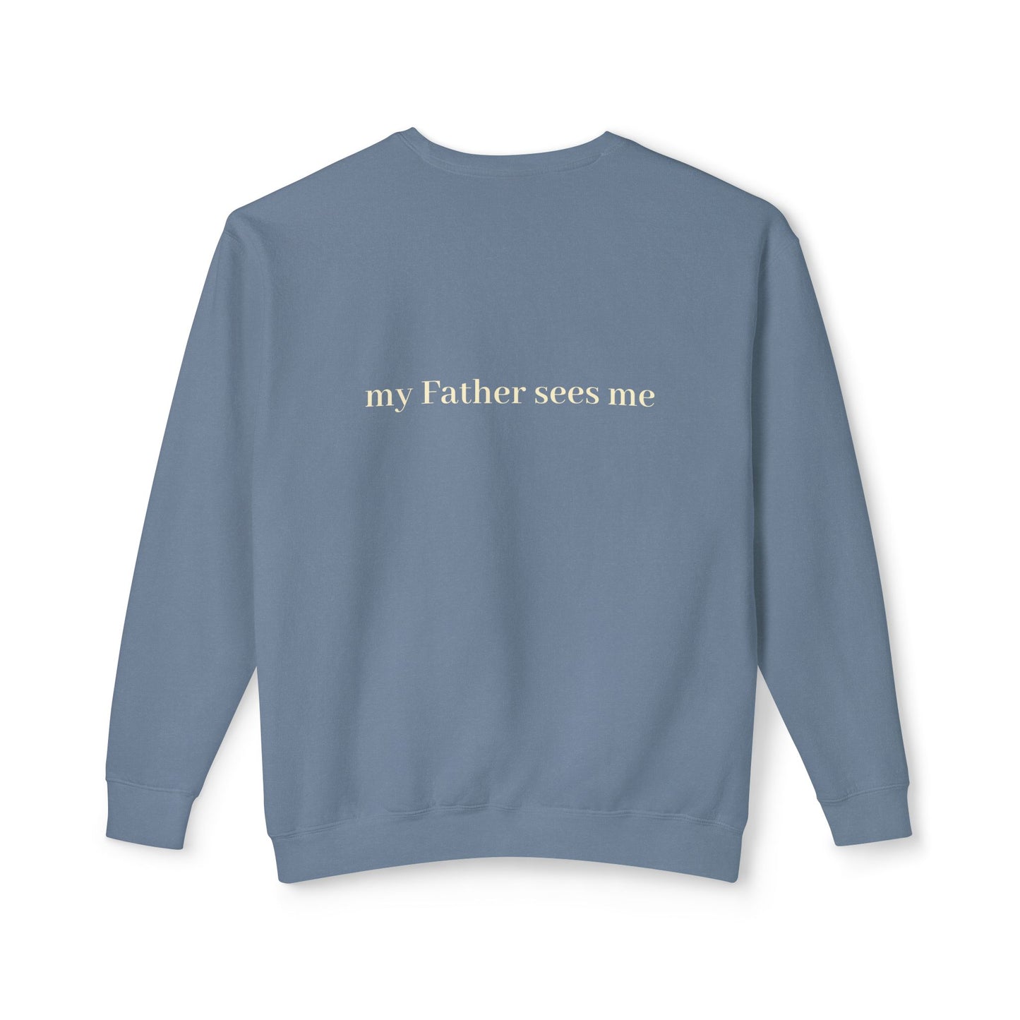 Seen, My Father Sees Me Sweatshirt