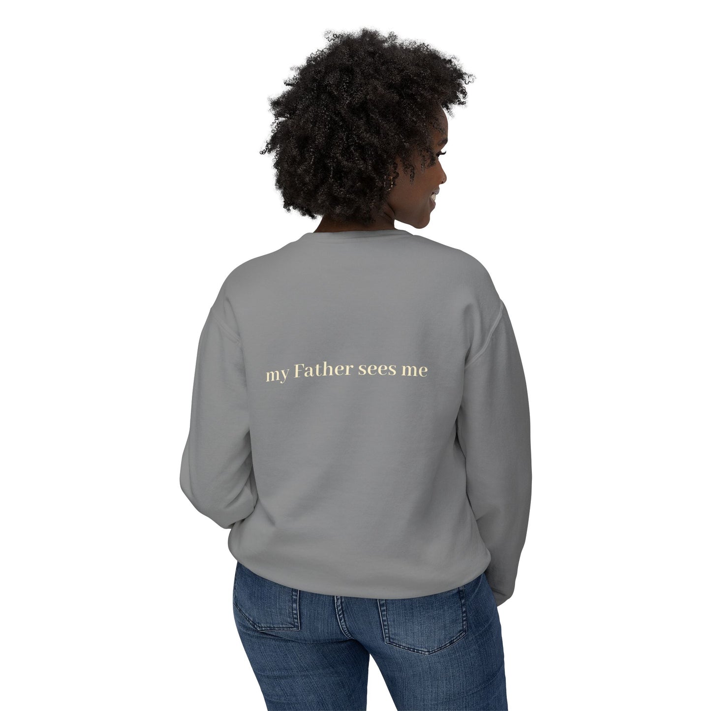 Seen, My Father Sees Me Sweatshirt