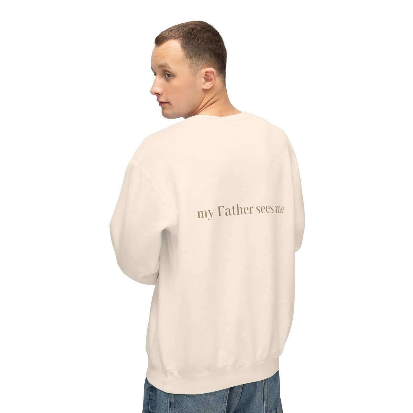 Seen, My Father Sees Me Sweatshirt