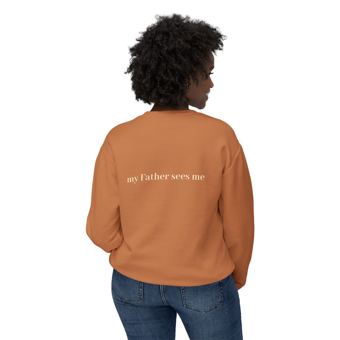 Seen, My Father Sees Me Sweatshirt