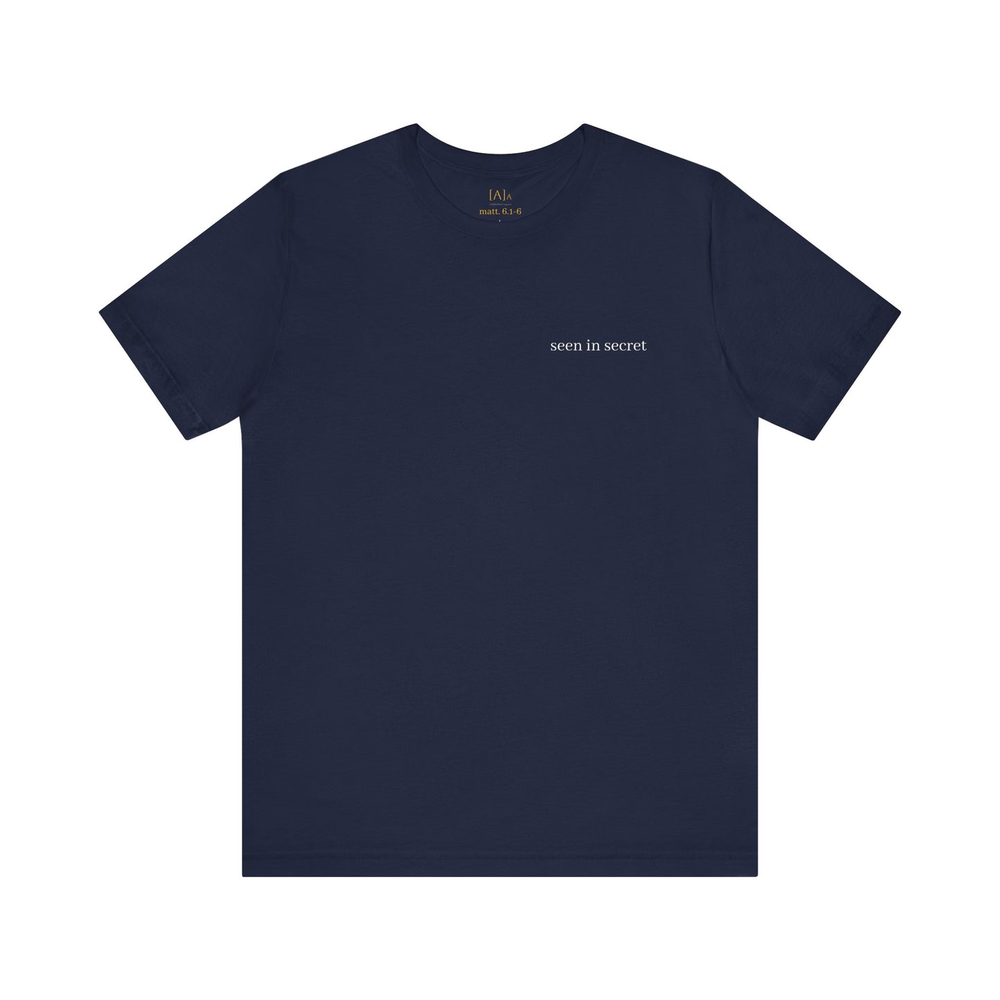 Seen in Secret Tee - My Father Sees, Matthew 6 Motivational Shirt, Self-Love Gift, Everyday Style