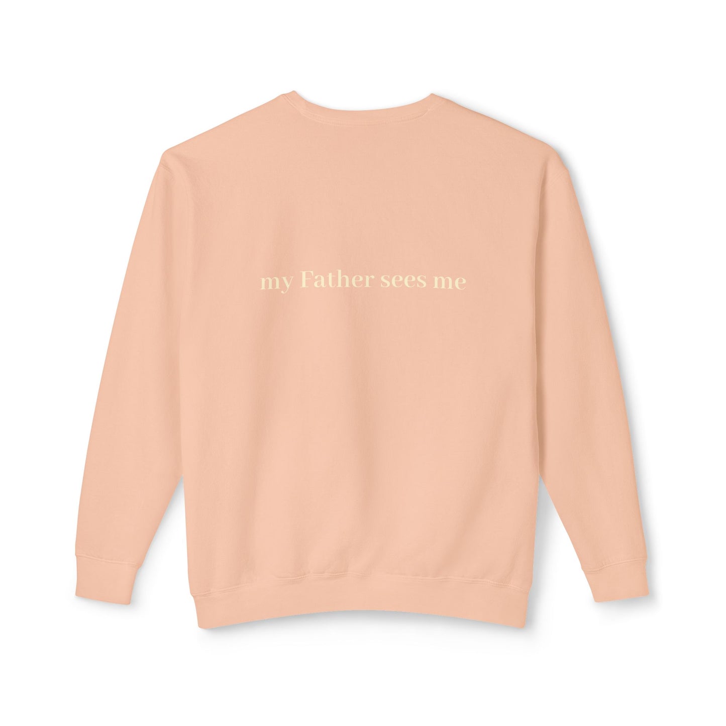 Seen, My Father Sees Me Sweatshirt