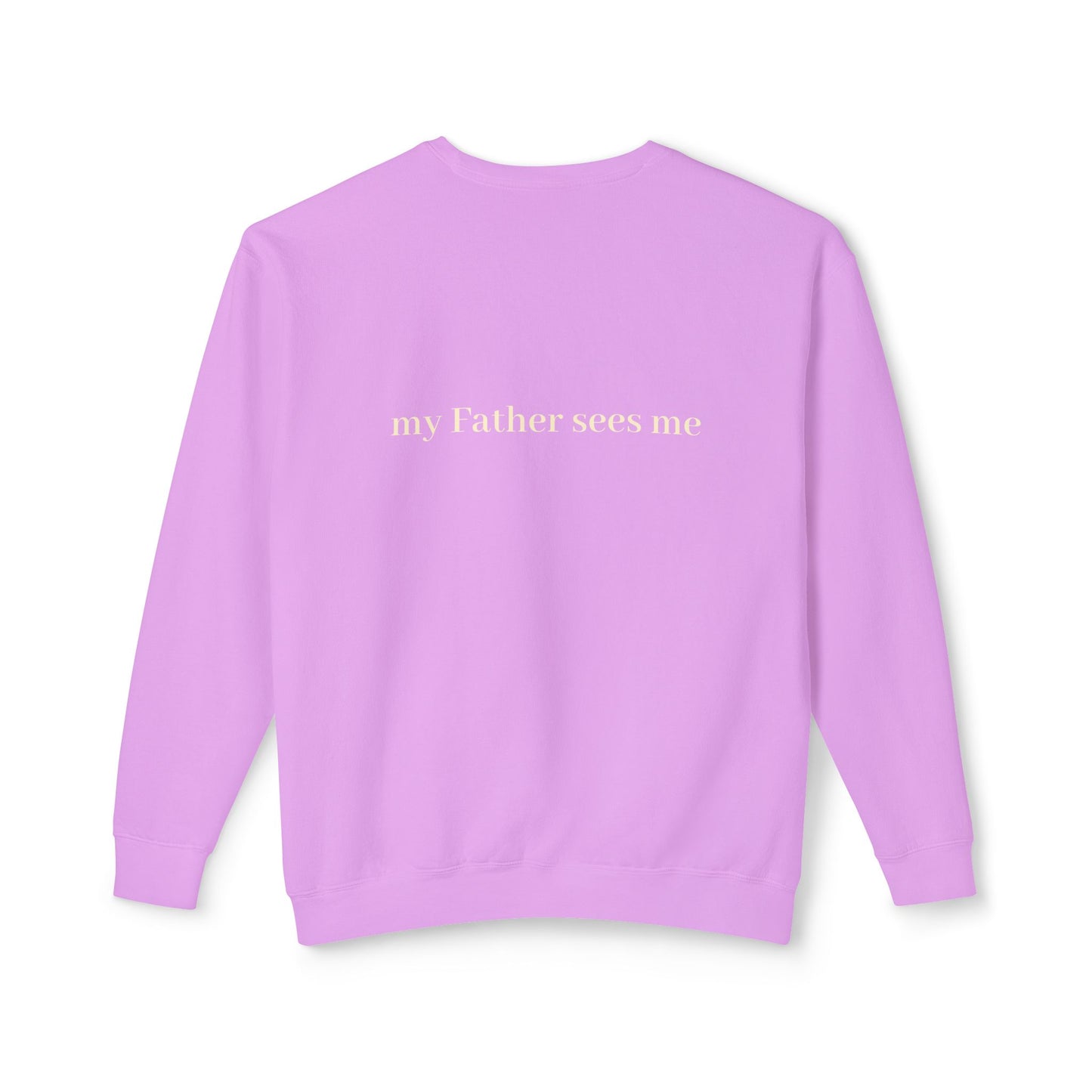 Seen, My Father Sees Me Sweatshirt