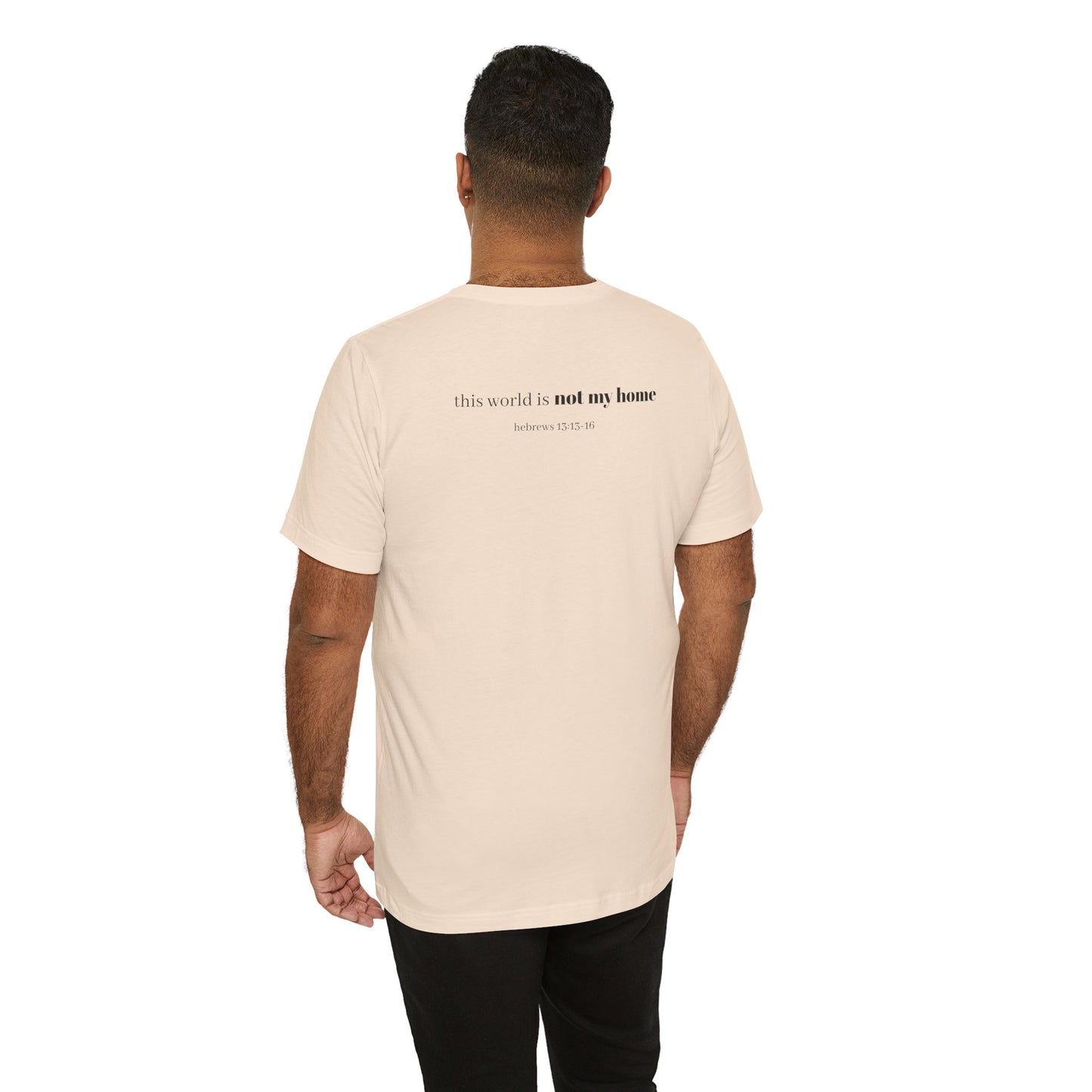 Hebrews 13:13-16 'This World Is Not My Home' T-Shirt