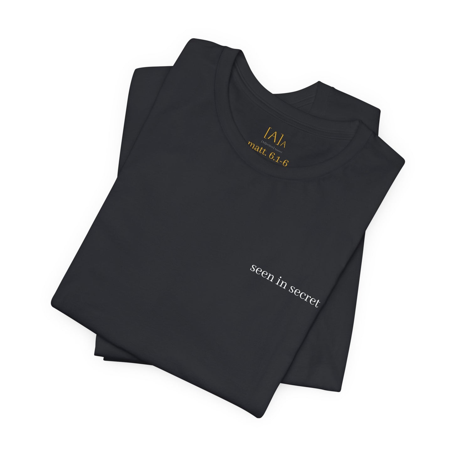 Seen in Secret Tee - My Father Sees, Matthew 6 Motivational Shirt, Self-Love Gift, Everyday Style