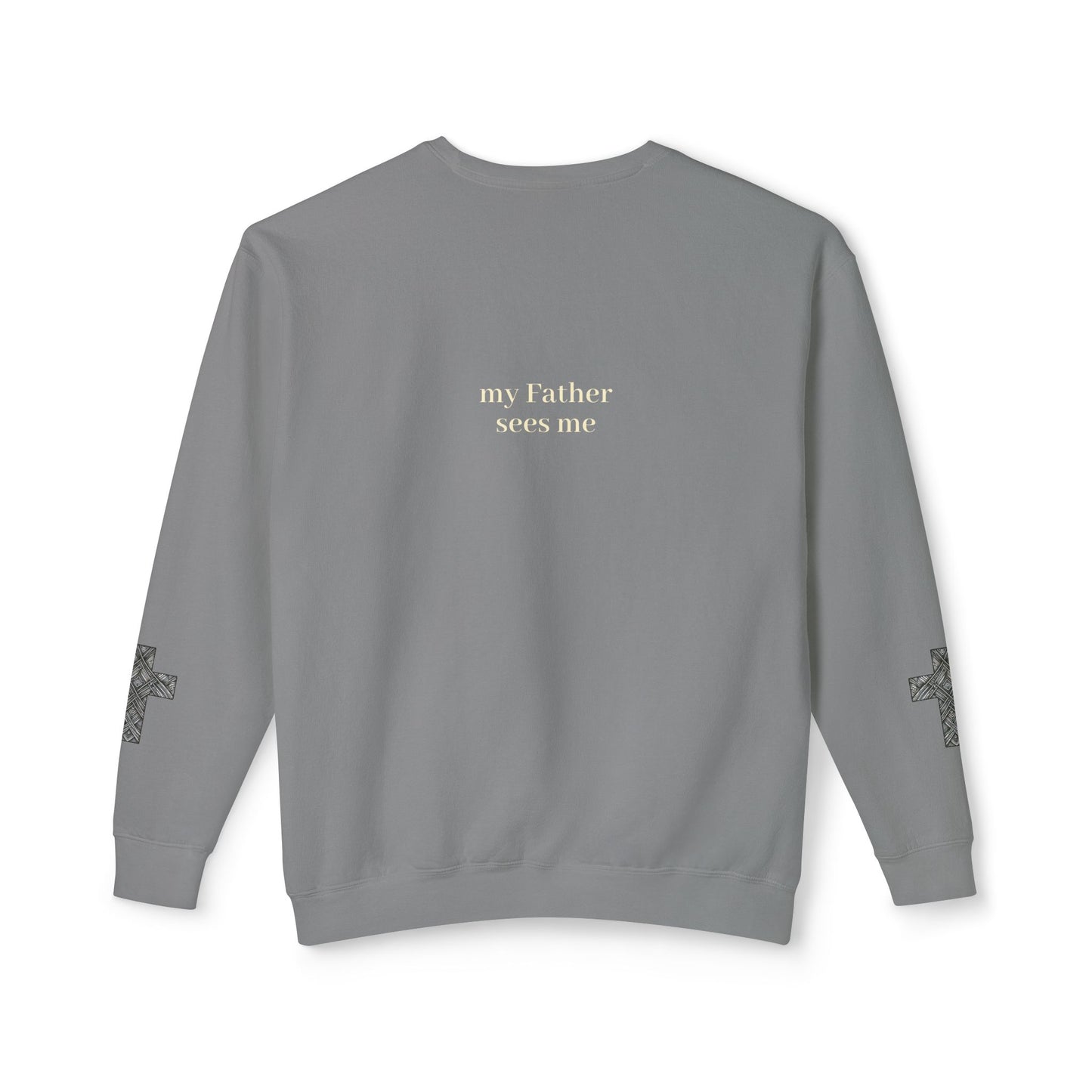 Seen, My Father Sees Me Sweatshirt