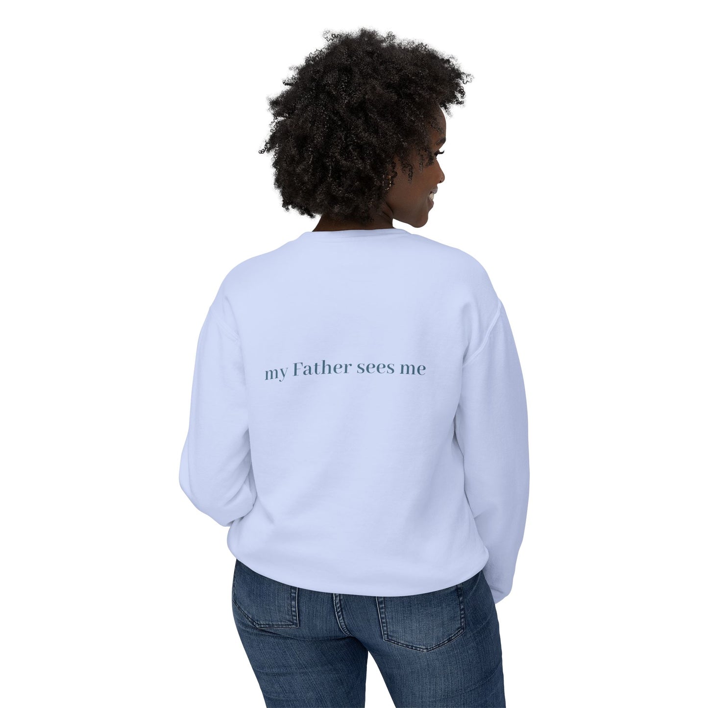 Seen, My Father Sees Me Sweatshirt
