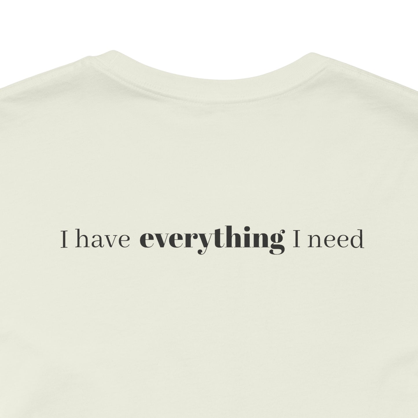 Minimalist Inspirational Tee - I Shall Not Want, I Have Everything I Need, Psalm 23:1 Motivational Shirt, Self-Love Gift, Everyday Style